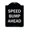 Signmission Designer Series Sign-Speed Bump Ahead, Black & White Heavy-Gauge Aluminum, 24" x 18", BW-1824-9889 A-DES-BW-1824-9889 - alternate 1